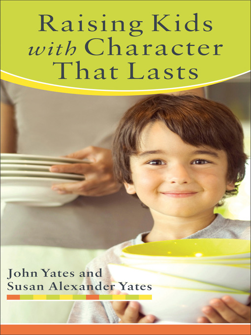 Title details for Raising Kids with Character That Lasts by John Yates - Available